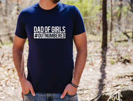 Dad of girls #outnumbered T shirt